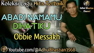 Download Lagu Lagu lawas yang paling banyak dicari ][ Lagu hits terbaik ][ Abadi Namamu Dihatiku ~ Obbie Messakh MP3