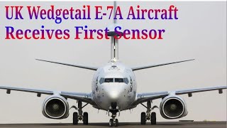 U.K Wedgetail E-7A Aircraft Receives First Sensor