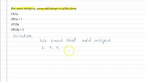 For some integer q, every odd integer is of the form (A) q (B)q+1 (C) 2q (D) 2q+1