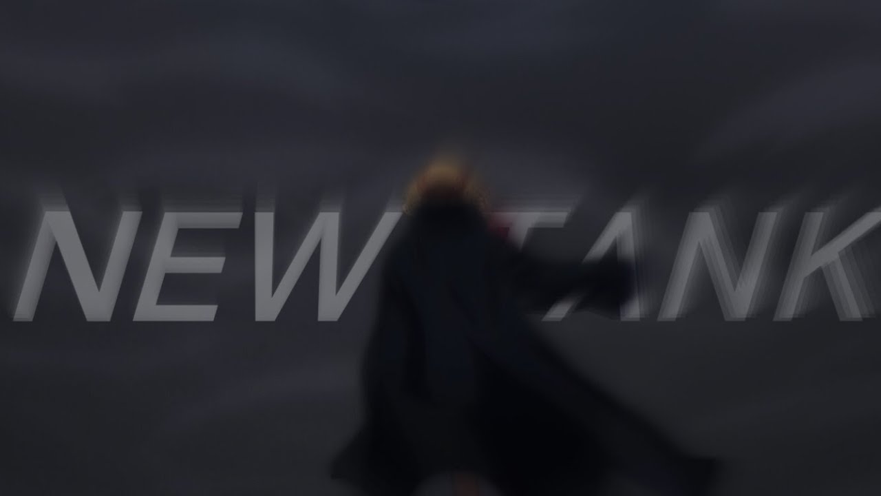 NEW TANK // AMV my best amv