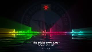 The Bloke Next Door - Why Are We Here #Trance #Edm #Club #Dance #House