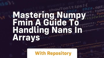 mastering numpy fmin a guide to handling nans in arrays