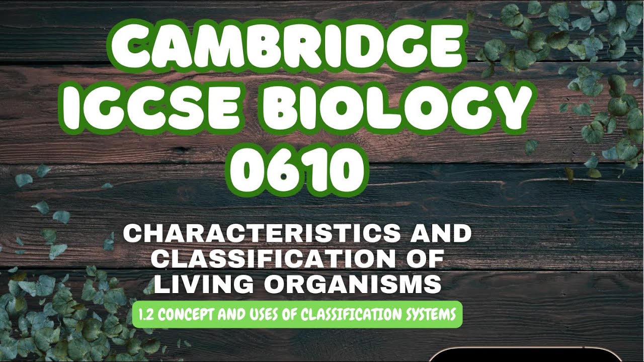 IGCSE BIOLOGY 1.2 Concept and uses of classification systems |CAMBRIDGE ...