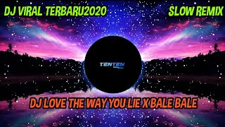 DJ LOVE THE WAY YOU LIE X BALE BALE PART 2 (SLOW REMIX FULL BASS 2020) Cocok Untuk Editor Berkelas!!