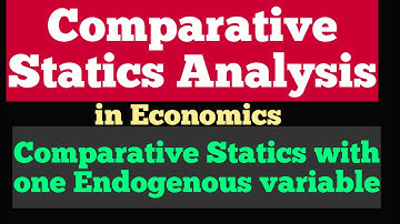 Comparative Statics with one Endogenous variable