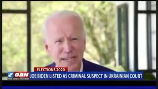 Joe Biden Named  Criminal Suspect in Ukrainian court.  Bribery Scandal Hunter OAN News Unmasked