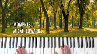 Micah Edwards - Moments | Piano Cover