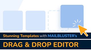Design with Ease using MailBluster's Drag & Drop