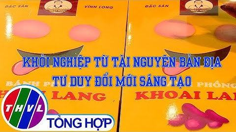 Khởi nghiệp xanh: Khởi nghiệp từ tài nguyên bản địa: tư duy đổi mới sáng tạo