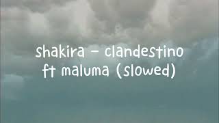 Shakira - clandestino ft. Maluma (slowed) 🎵