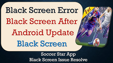 How to Fix Soccer Star App Black Screen Error | After Android Update | Problem Solved in Android