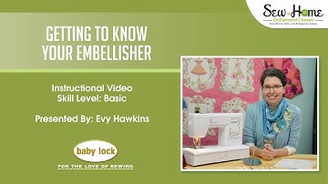 Getting to Know Your Baby Lock Embellisher Class Teaser