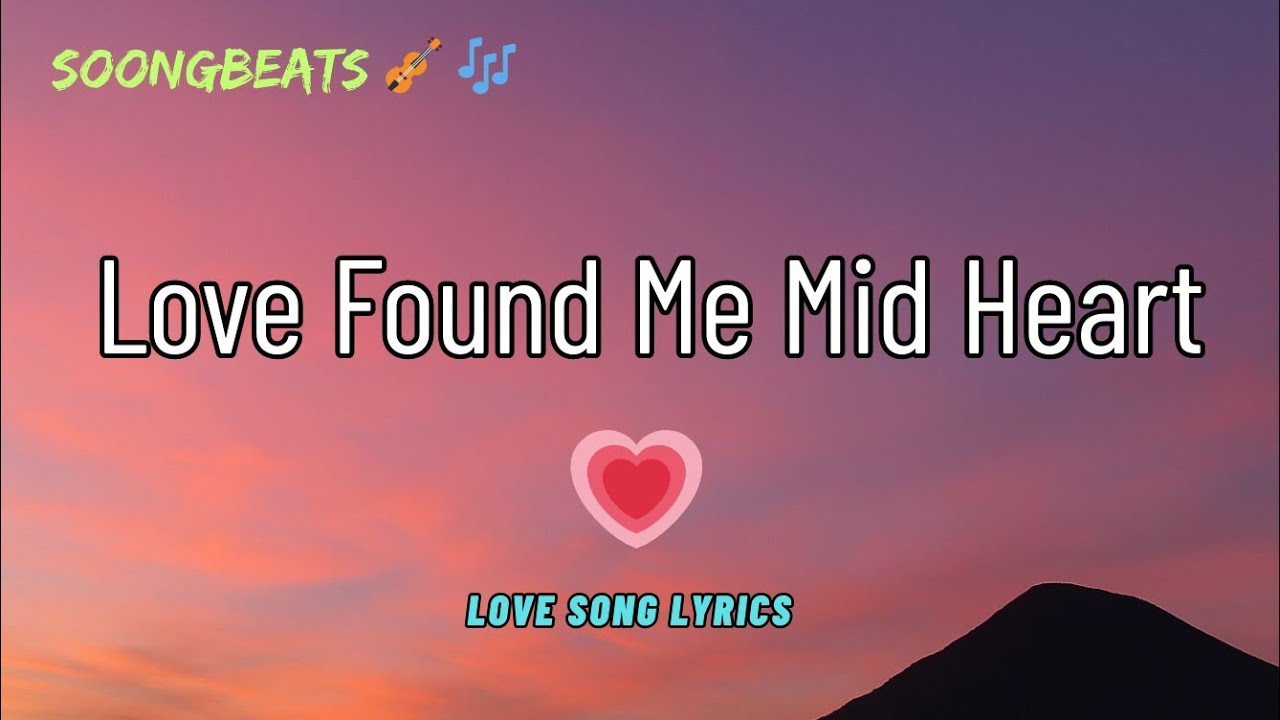 Love Found Me Mid Heart ❣️ (Lyrics) New Best Love Romantic English Songs 2026
