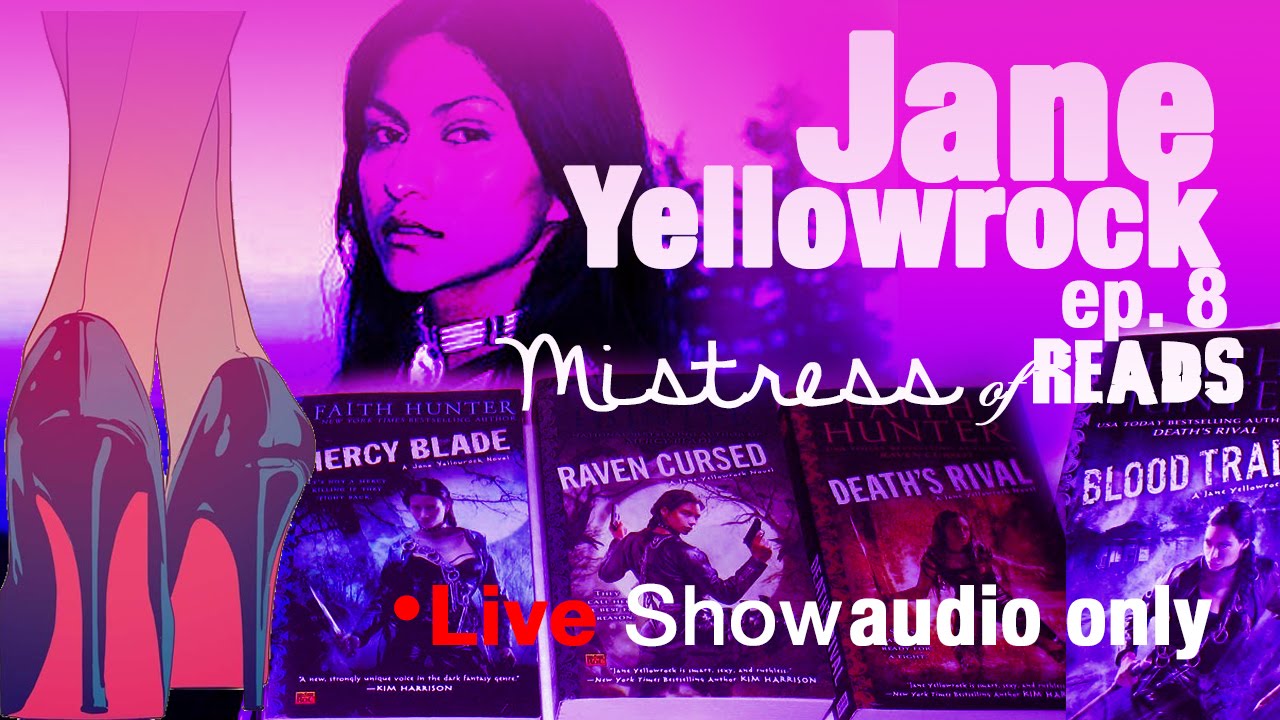 Mistress of Reads Live Show Ep. 8 |  Jane Yellowrock 4, 6, 7