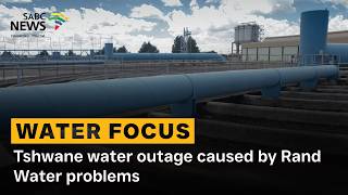 Water Focus Tshwane Water Outage Caused By Rand Water Problems