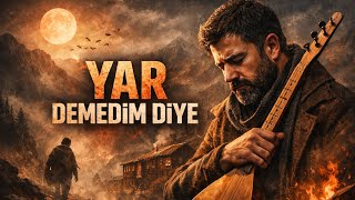 Yar Demedi̇m Di̇ye Yeni Duygusal Türkü 2026 İç Yakan Anadolu Uzun Hava