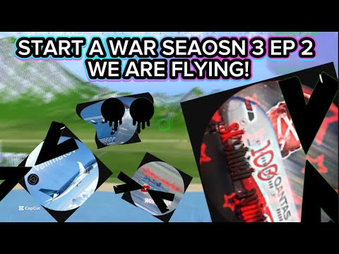 START A WAR SEASON 3 EPISODE 2 : WE ARE FLYING!
