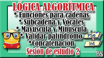 Curso de lógica algorítmica - PSeInt - Análisis de Problemas - Manipulación de Cadenas