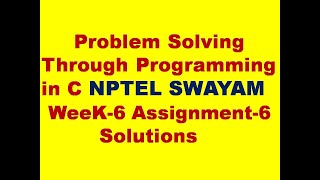 NPTEL Problem Solving Through Programming In C Week 6 Assignment 6 Answers 2022 || NPTEL Swayam