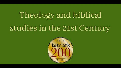 Theology & biblical studies in the 21st century