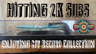 Hitting 2000 Subs - Enjoying My Record Collection