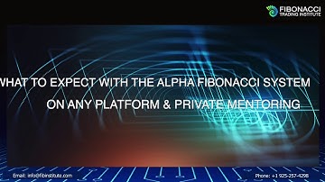 What to Expect with the Alpha Fibonacci System on Any Platform with Private Mentoring