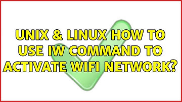 Unix & Linux: How to use iw command to activate WiFi network?