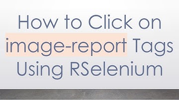 How to Click on image-report Tags Using RSelenium