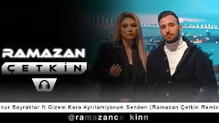 Onur Bayraktar ft Gizem Kara - Ayrılamıyorum Senden ( Ramazan Çetkin Remix ) Resimi