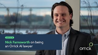 Nick Farnsworth On Being An Orrick Ai Lawyer