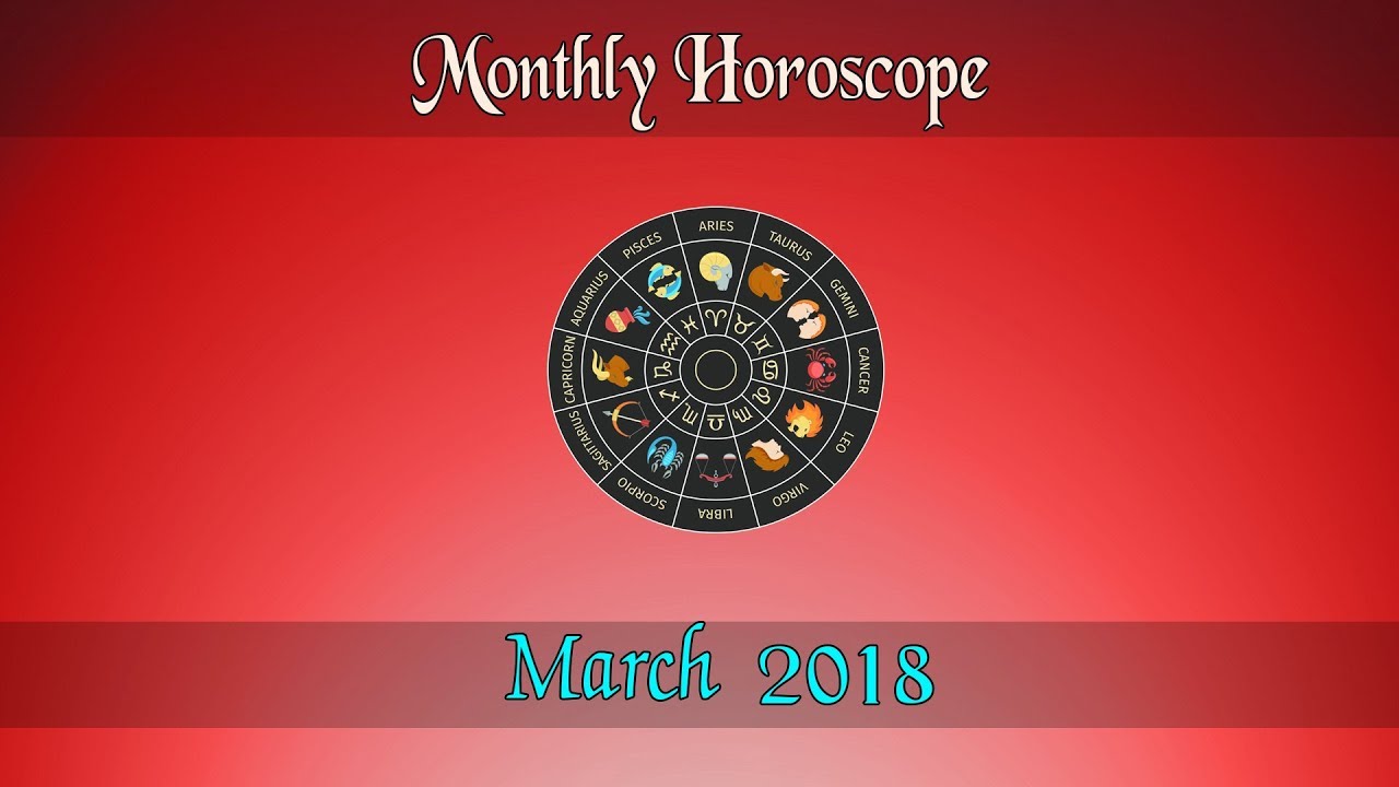 Monthly Horoscope | March Monthly Horoscopes 2018