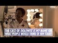 The cast of 'Dolemite Is My Name' discuss what people would think of him today