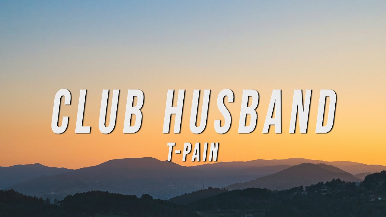 Download T-Pain - Club Husband (Lyrics) MP3