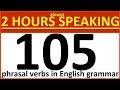 105 Phrasal verbs in English grammar  Lessons for  intermediate, upper intermediate, advanced level