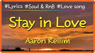 [Lyrics] Stay in Love - Aaron Kellim / Every moment feels brand new Let me hold you
