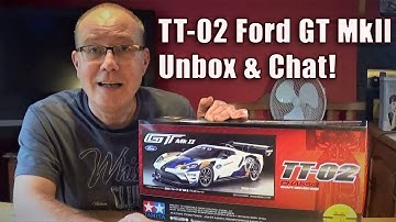 Tamiya TT-02 Ford GT Mk II Unboxing & Chat! Fabulous 700+ BHP Supercar RC kit!