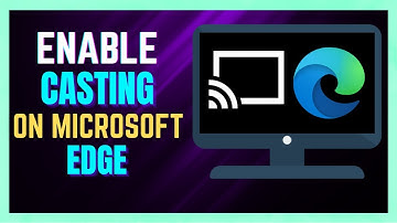 How to Enable Casting on Microsoft Edge | Cast Media to Microsoft Edge