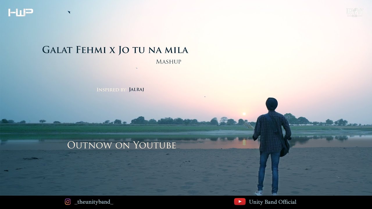 Galat Fehmi X Jo Tu Na Mila Mashup  Unity Band  Asim Azhar  Jasdeep  Latest Hindi Cover 2021