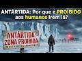 ANTÁRTIDA: Por que é PROIBIDO aos humanos irem lá?