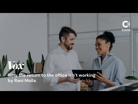 Why the return to the office isn’t working – Rani Molla | Vox | Curio (Official Audio)