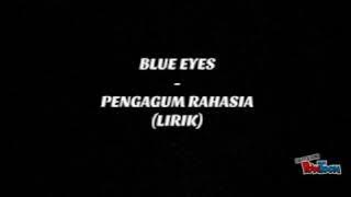 BLUE EYES - PENGAGUM RAHASIA ( LYRIC)