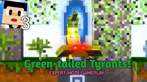 "Green-tailed Tyrants!" The Blockheads in Expert Mode [3]