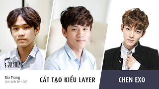 Cắt tạo kiểu Layer | Phong cách CHEN EXO | Gia Trang