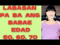 MAKARA'OS PABA ANG BABAE EDAD 50 60 70