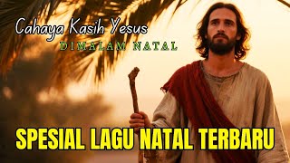 LAGU NATAL TERBARU 2025 - CAHAYA KASIH NATAL - LAGU ROHANI