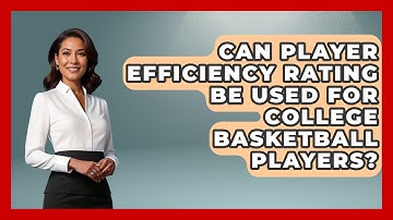 Can Player Efficiency Rating Be Used for College Basketball Players? | Basketball Stats Central News