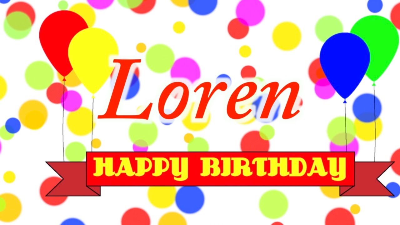 Happy Birthday Loren Song - YouTube