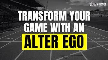 Transform Your Mental Game With an Alter Ego