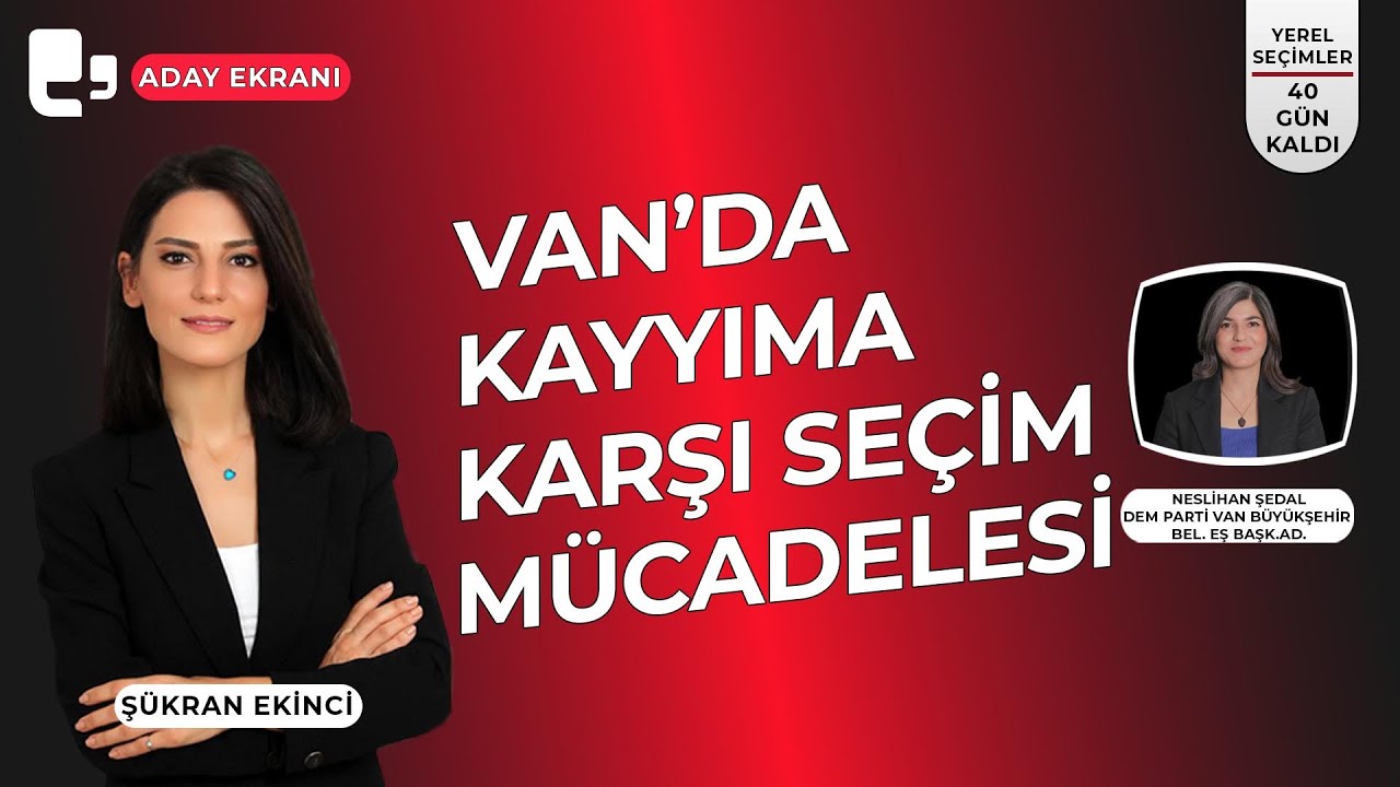 Van'da kayyıma karşı seçim mücadelesi I Konuk: Neslihan Şedal I Aday Ekranı