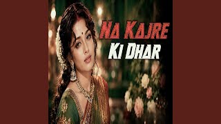 Na Kajre Ki Dhar